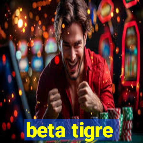 beta tigre